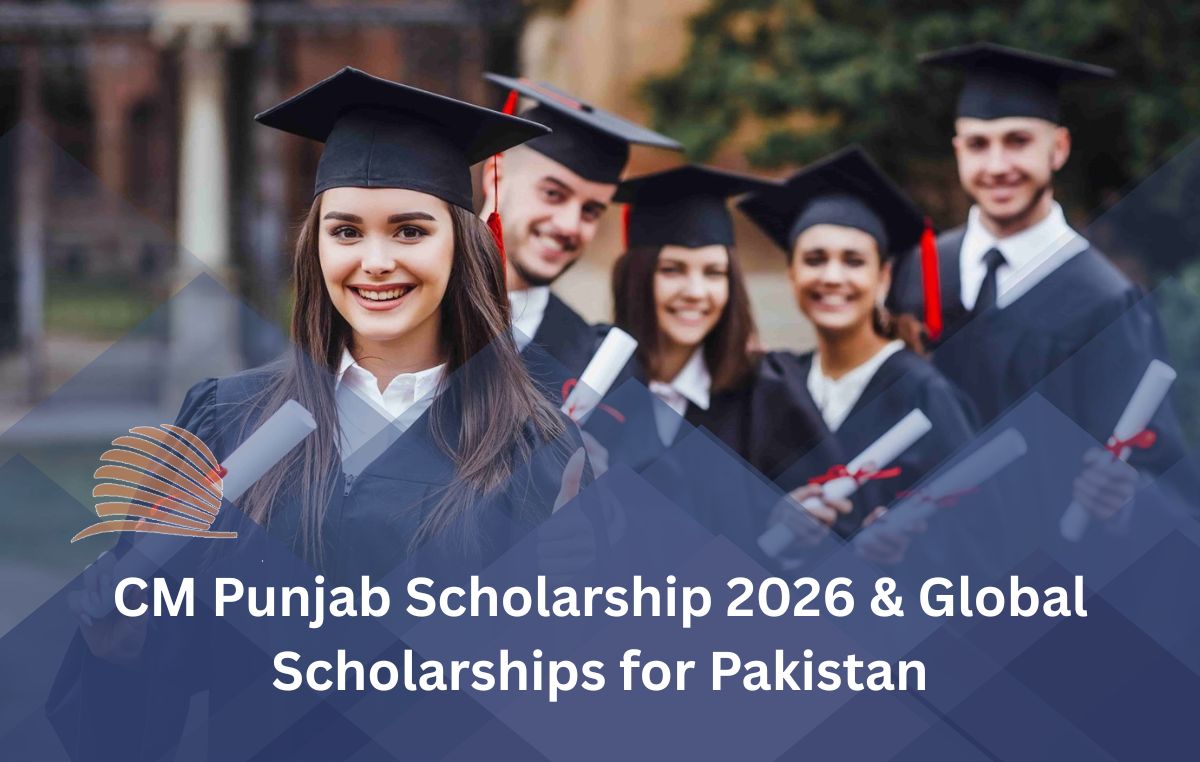 CM Punjab Scholarship 2026 & Global Scholarships for Pakistan